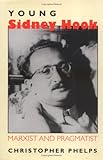 Young Sidney Hook: Marxist and Pragmatist