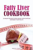  Fatty Liver Cookbook: 75 Healthy Recipes to help relieve your symptoms and boost your Health. (English Edition)