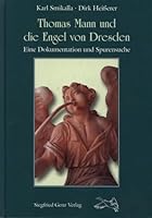 Thomas Mann und die Engel von Dresden: Eine Dokumentation und Spurensuche 3935736126 Book Cover