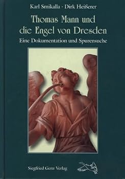 Hardcover Thomas Mann und die Engel von Dresden: Eine Dokumentation und Spurensuche [German] Book