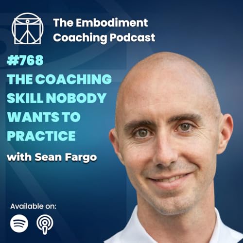 768. The Coaching Skill Nobody Wants to Practice - With Sean Fargo