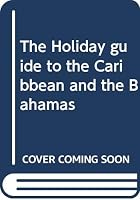 The Holiday guide to the Caribbean and the Bahamas 0394469321 Book Cover