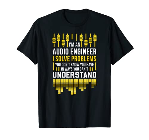 I'm An Audio Engineer Sound Guy - Camiseta de regalo Camiseta