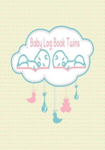 Baby Log Book Twins: 90 Infant Daily Tracker For Twin. This Journal is Track & Monitor your Newborn Baby with Columns/Line for Mood / Feeding / Nap ... Infant Tracker Boy Girl Newborn Baby Nanny)