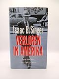Verloren in Amerika . Vom Schtetl i.d. Neue Welt - Isaac Bashevis Autor Titel: Singer 
