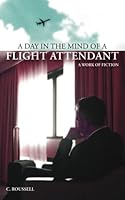 A Day in the Mind of a Flight Attendant 153073598X Book Cover
