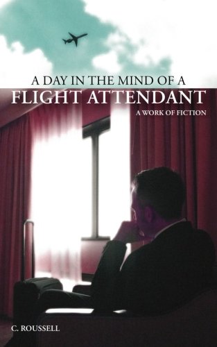 A Day in the Mind of a Flight Attendant 153073598X Book Cover