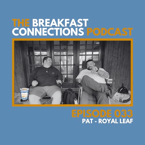The Breakfast Connections Podcast | Episode 033 | Pat - Royal Leaf