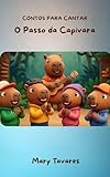  O Passo da Capivara (Contos Para Cantar) (Portuguese Edition)