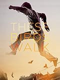 These Birds Walk