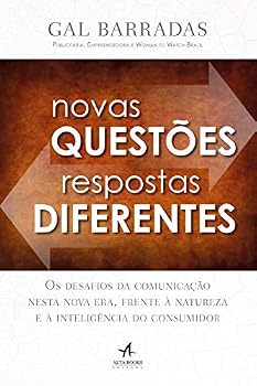 Novas Questões, Respostas Diferentes: os Desafios da Comunicação Nesta Nova Era, Frente à Natureza e à Inteligência do Consumidor