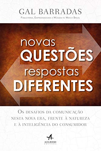 Novas questões, respostas diferentes: os desafios da comunicação nesta nova era, frente à natureza e à inteligência do consumidor
