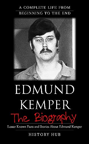 Edmund Kemper: A Complete Life from Beginning to the End (English Edition)