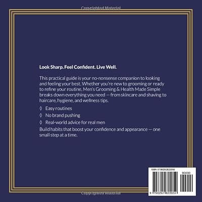 Mens Grooming & Health Made Simple: A Practical Beginners Guide to Personal Care, Hygiene, and Wellness for Every Man Paperback July 16, 2025