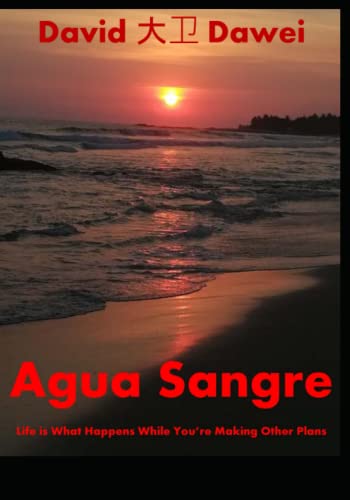Agua Sangre: Life is What Happens While You're Making Other Plans