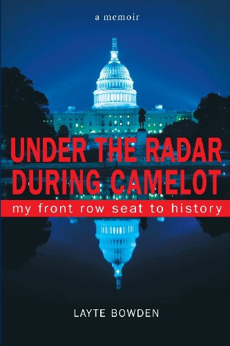 Under the Radar During Camelot: My Front Row Seat to History
