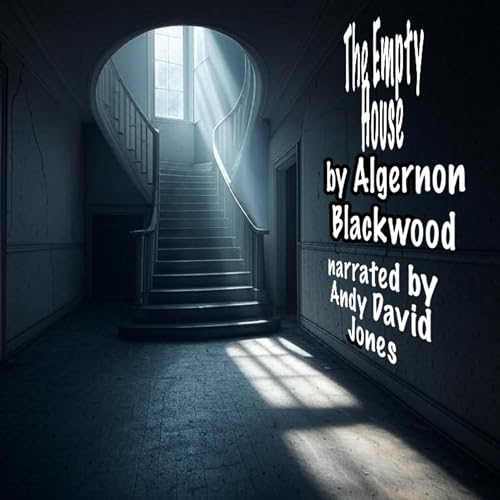 The Empty House by Algernon Blackwood