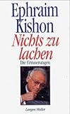 Nichts zu lachen: Die Erinnerungen - Ephraim Kishon