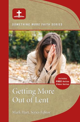Getting More Out of Lent (Something More Faith Series:)