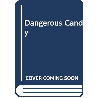 Dangerous Candy