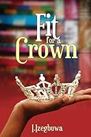 Fit for a Crown 1478382406 Book Cover