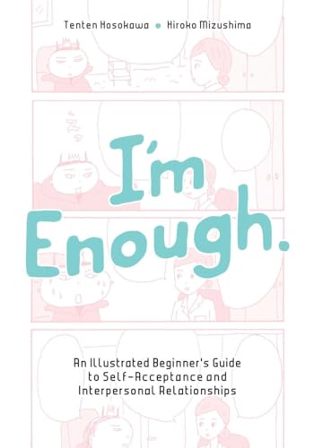 I'm Enough: An Illustrated Beginner's Guide to Self-Acceptance and Interpersonal Relationships