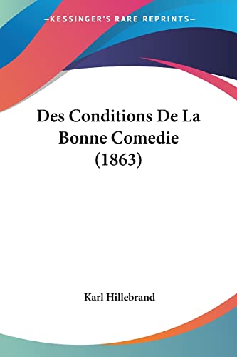Des Conditions De La Bonne Comedie (1863) (French Edition)
