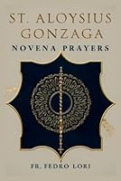 St Aloysius Gonzaga Novena Prayers (Prayers of the Holy Ones Novena Collection) B0D6M6CZQP Book Cover