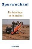 Spurwechsel: Ein Autoleben im Rueckspiegel (German Edition)