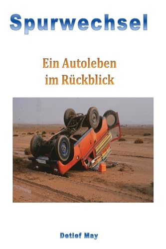 Spurwechsel: Ein Autoleben im Rueckspiegel (German Edition)
