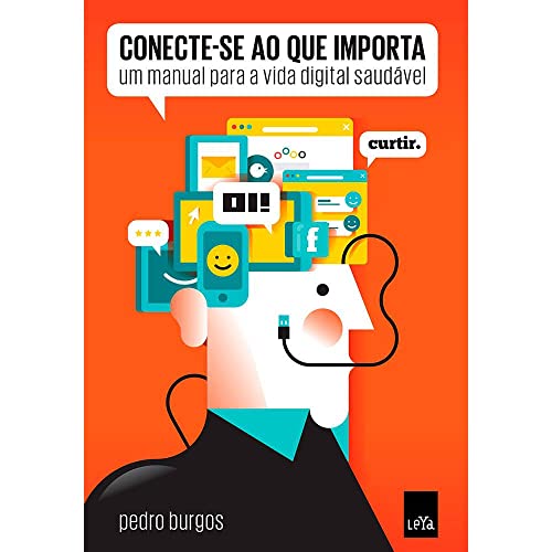 Conecte-se ao que importa: Um manual para a vida digital saudável