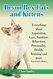 Devon Rex Cats and Kittens Everything About Acquisition, Care, Nutrition, Behavior, Personality, Health, Training and more (Cat