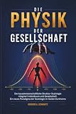 Die Physik der Gesellschaft: Die kausalwissenschaftliche Struktur-Soziologie