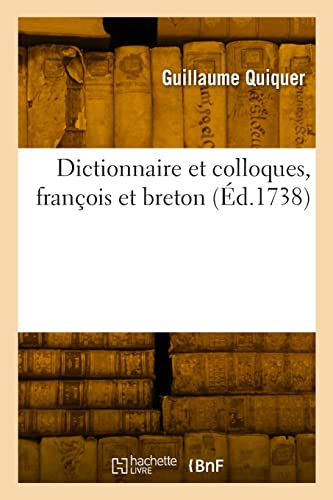 Dictionnaire et colloques, françois et breton: Traduit du françois en breton (French Edition)
