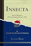  Insecta, Vol. 4: Revue Illustrée d\'Entomologie; Janvier, 1914 (Classic Reprint)