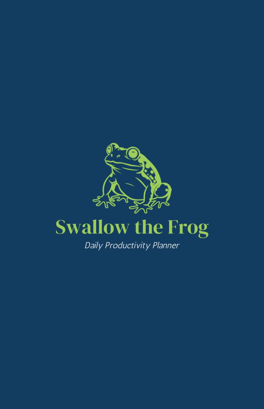 Swallow the Frog: Daily Productivity Planner