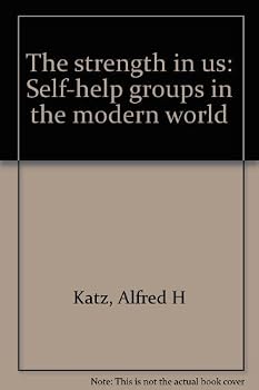 Hardcover The strength in us: Self-help groups in the modern world Book