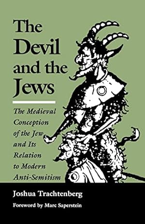 The Devil and the Jews: The Medieval Conception of the Jew and Its Relation to Modern Anti-Semitism