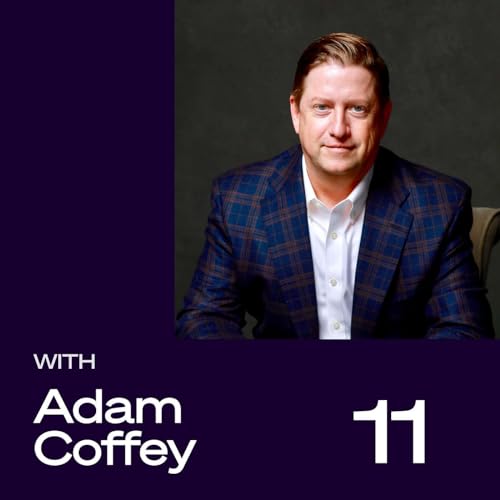 E11: Adam Coffey | The Art of Scaling and Exiting