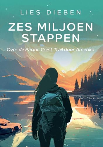 Zes miljoen stappen: Over de Pacific Crest Trail door Amerika (Dutch Edition)