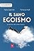 Il Sano Egoismo. Pratiche Del Volersi Bene - 3
