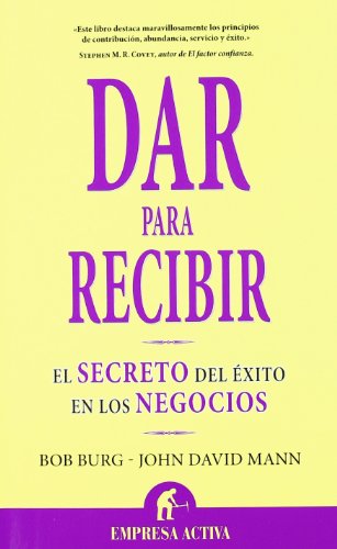 Dar para recibir: El secreto del éxito en los negocios (Narrativa empresarial) (Spanish Edition) Dar para recibir: El secreto del éxito en los negocios (Narrativa empresarial) (Spanish Edition)