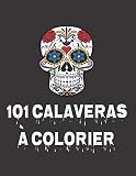 101 CALAVERAS À COLORIER: Crânes en sucre du Mexique