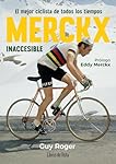 Merckx. Inaccesible: El mejor ciclista de todos lo...: 