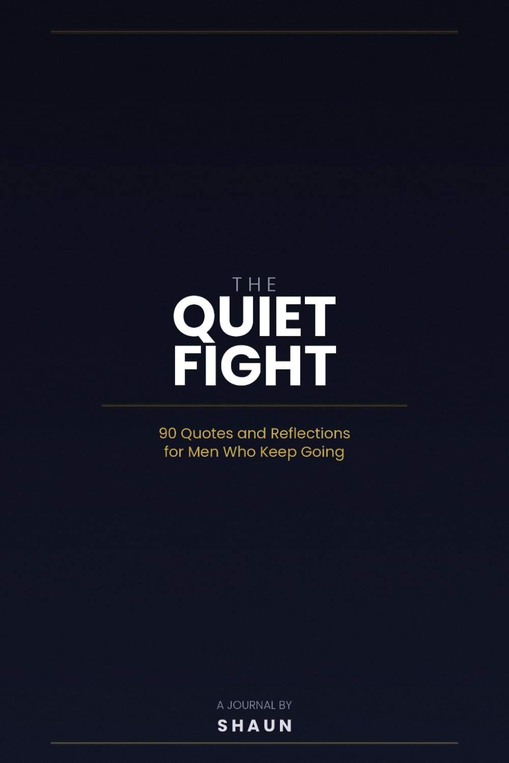 The Quiet Fight: 90 Quotes and Reflections for Men Who Keep Going