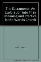 The Sacraments: An Exploration into Their Meaning and Practice in the Worlds Church 083090624X Book Cover