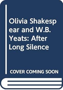 Hardcover Olivia Shakespear and W.B. Yeats: After Long Silence Book