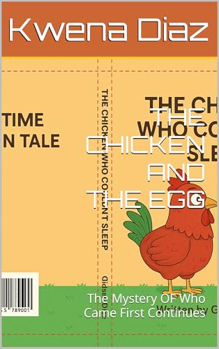 THE CHICKEN AND THE EGG: The Mystery OF Who Came First Continues