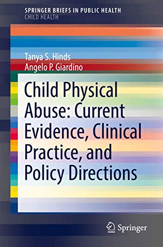 Child Physical Abuse: Current Evidence, Clinical Practice, and Policy Directions (SpringerBriefs in Child Health)