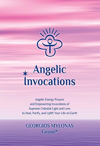 Angelic Invocations: Angelic Energy Prayers & Empowering Invocations of Supreme Celestial Light and Love to Heal, Purify, and Uplift Your Life On Earth (Celestial Gifts Book 1) Kindle Edition